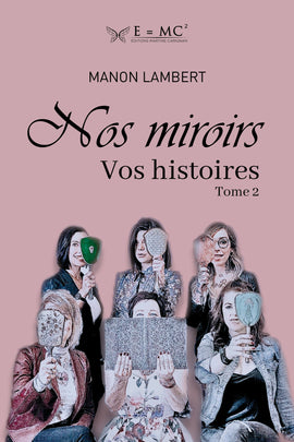 NOS MIROIRS VOS HISTOIRES - TOME 2